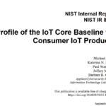 The FCC has chosen NIST 8425 as the standard that IoT manufacturers must comply with for acquiring the US Cyber Trust Mark