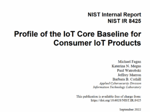 The FCC has chosen NIST 8425 as the standard that IoT manufacturers must comply with for acquiring the US Cyber Trust Mark